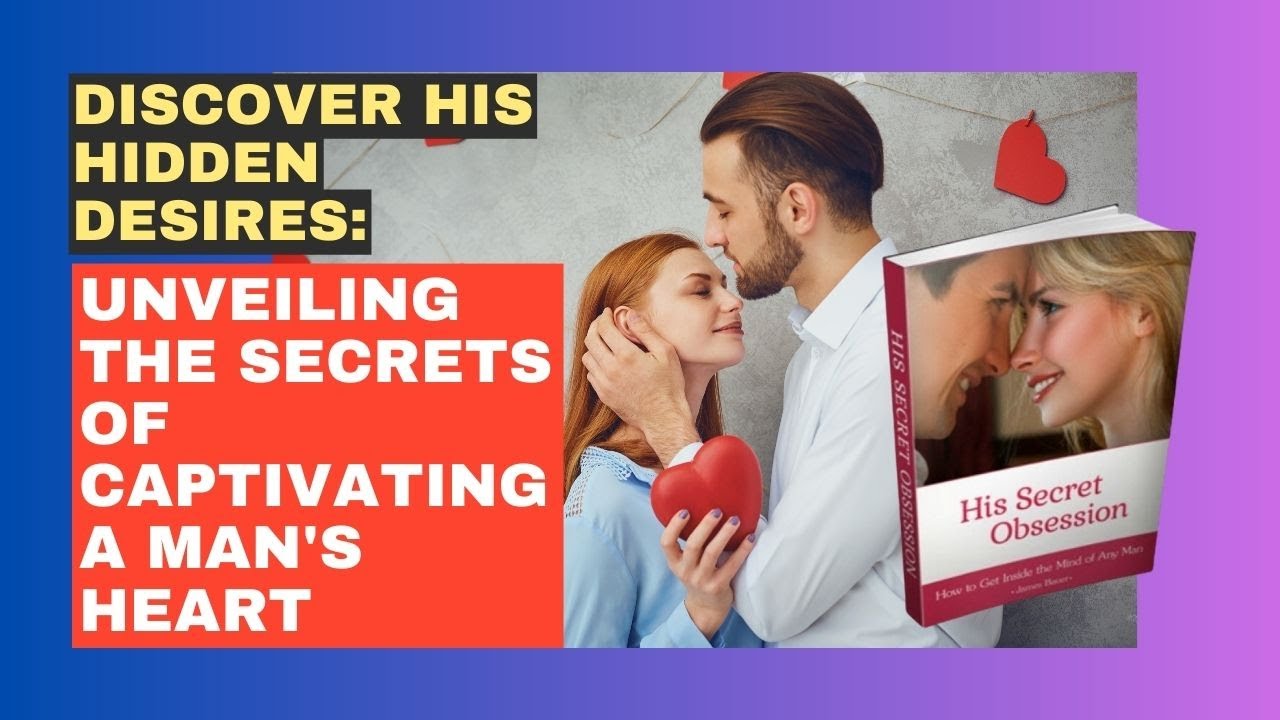 Unveiling the Secrets of Captivating a Man's Heart YouTube