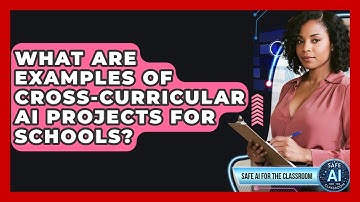 What Are Examples Of Cross-Curricular AI Projects For Schools? - Safe AI for The Classroom