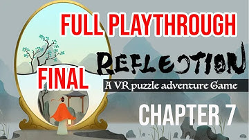 REFLECTION VR | Full playthrough puzzle game CHAPTER 7 - FINAL | META QUEST GAMEPLAY | NO COMMENTARY