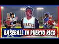 Puerto Rican Baseball is Very Special and you Need to Know More About It