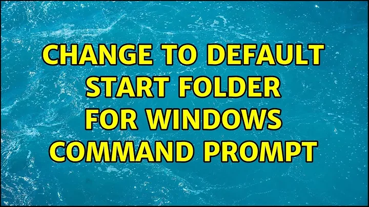 Change to default start folder for Windows command prompt (2 Solutions!!)