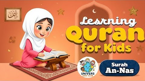 Learning Quran for Kids: Surah An-Nas سورة الناس | UNIVERSE KIDS CLUB