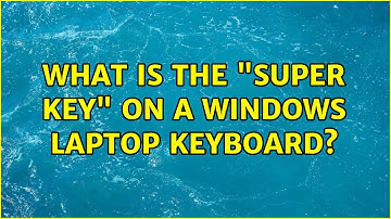 What is the "Super key" on a Windows laptop keyboard? (2 Solutions!!)