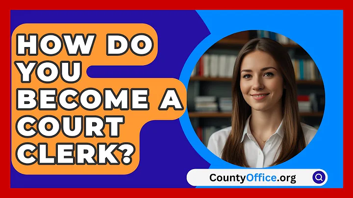 How Do You Become A Court Clerk? - CountyOffice.org
