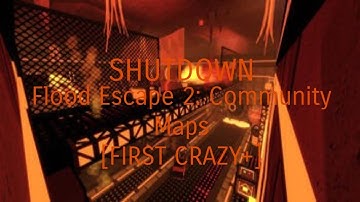 Shutdown: SOLO! (First Genuine Crazy+) [Flood Escape 2: Community Maps]