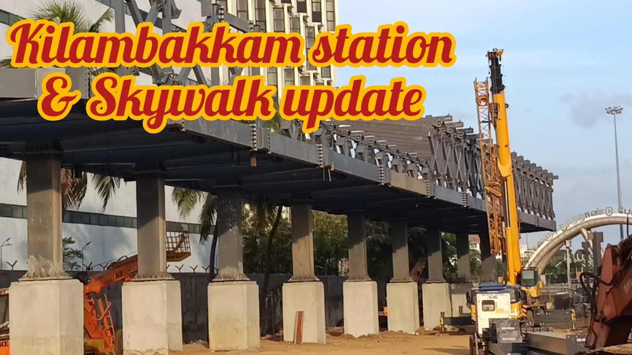 Killambakkam Skywalk and Station Update