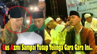 Momen Gus Azmi Sampai Menutup Telinga Gara Gara Teriakan Fans...