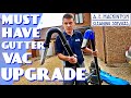 The Must Have Gutter Vac Upgrade!