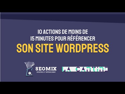 10 actions de moins de 15 minutes pour référencer son site WordPress