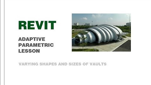 Revit Adaptive  Parametric Modelling Lesson (varying shape and size of vaults)