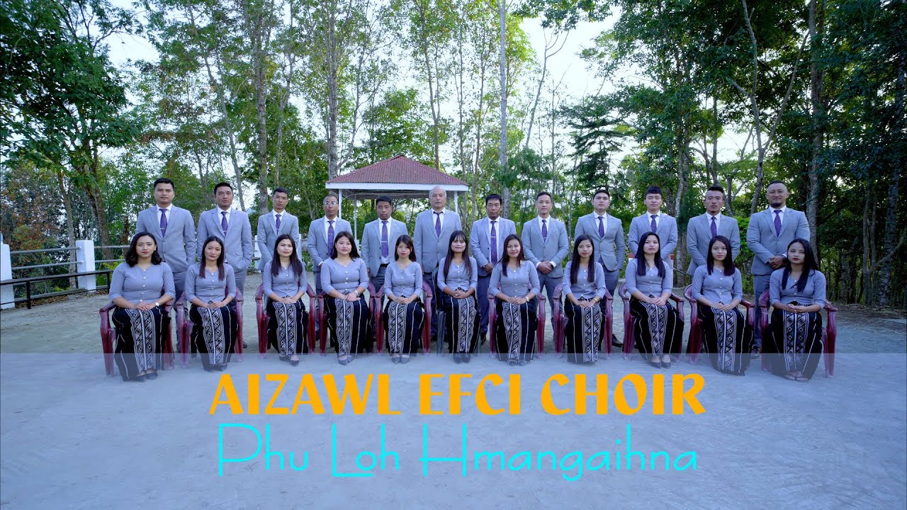 Aizawl EFCI Choir 2022   2023    Phu loh hmangaihna  Official Music Video