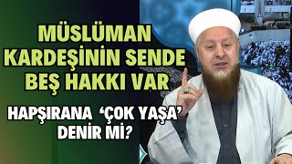 Hapşırana ‘Çok Yaşa’ Deme Adeti Nerden Geliyor? | Müslüman Kardeşinin Sende Beş Hakkı Var!