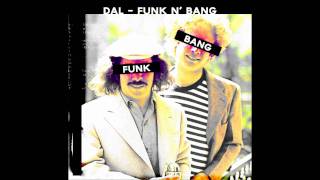 Video thumbnail of "Dal - Funk n Bang"