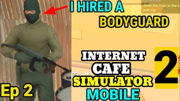 I HIRED A BODYGUARD | INTERNET CAFE SIMULATOR 2 MOBILE | HINDI | EP 2