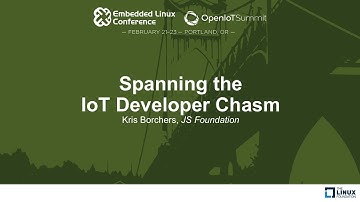 Spanning the IoT Developer Chasm - Kris Borchers, JS Foundation