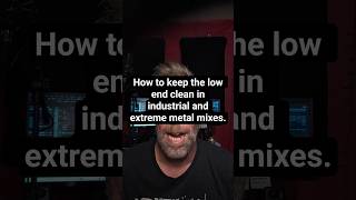 How to make your low end clean in industrial and extreme metal mixes.