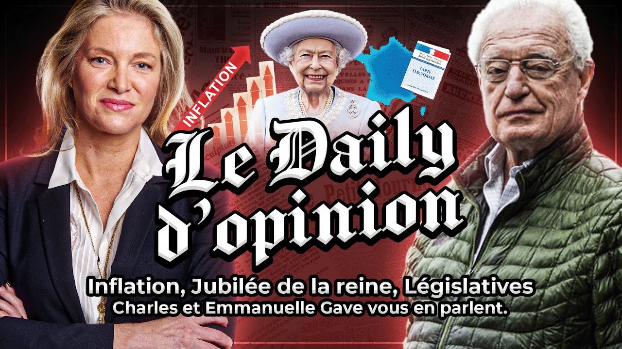 Inflation en Juin 2022, Législatives, Jubilé de la reine, Charles Gave refait l'actualité.