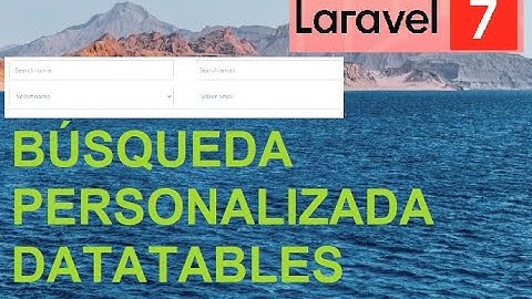 Personalizar búsqueda por columna DataTables - Laravel 7