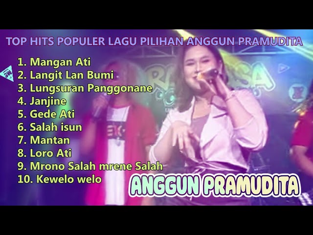 TOP HITS POPULER LAGU PILIHAN ANGGUN PRAMUDITA | Mangan Ati | Gede Ati |  Loro Ati class=