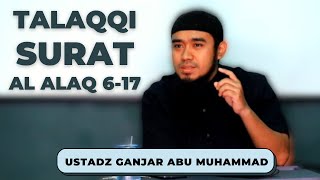 Talaqqi Al Quran Tahsin Juz Amma Surat Al Alaq Ayat 6 - 17 | Belajar Membaca Alquran dengan Tajwid
