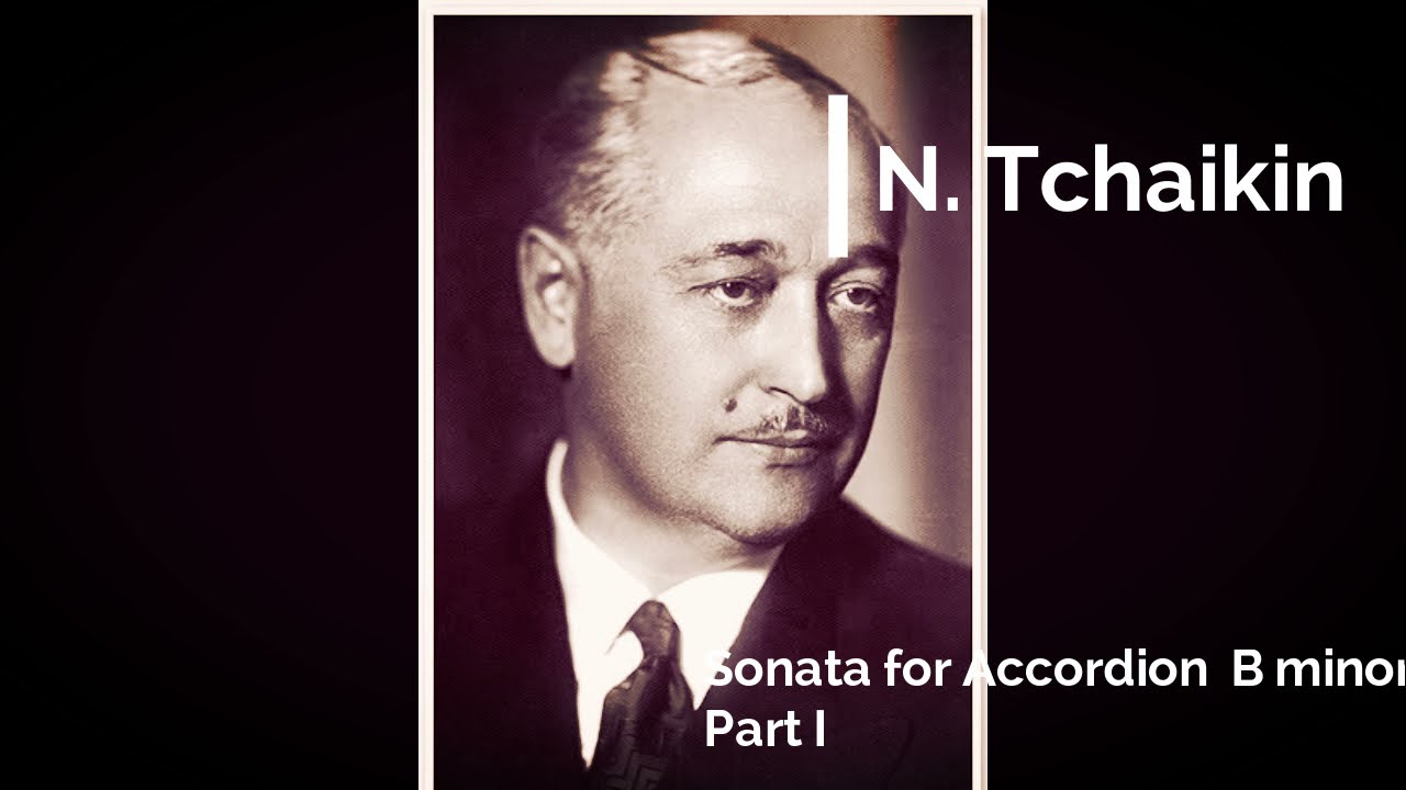 Classical Accordion: Nikolai Chaikin: Sonata for Accordion  (B minor)