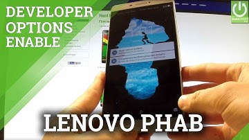 How to Active Developer Options in LENOVO Phab - Enable USB Debugging