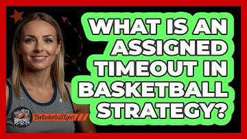 What Is An Assigned Timeout In Basketball Strategy? - The Basketball Xpert