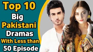 Top 10 Big Pakistani Dramas With Less than 50 Episode | Pak Drama HD | Top Pakistani Dramas List ||