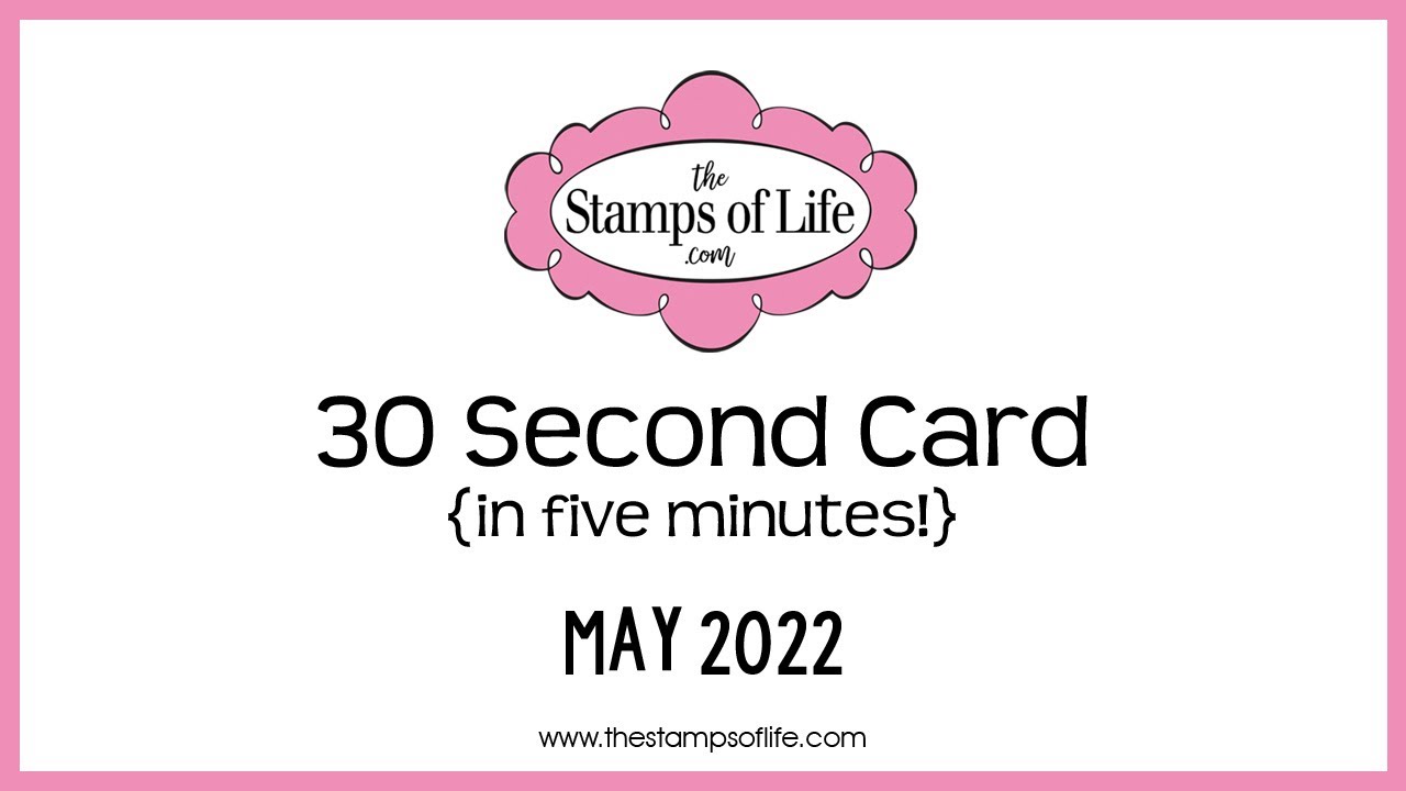 The Stamps of Life 30 Second Card In 5 Minutes with Stephanie Barnard