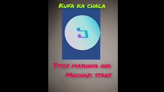 titos mashava and Machazi stars kufa ka chala