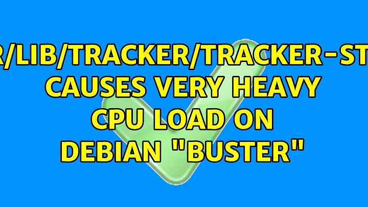 /usr/lib/tracker/tracker-store causes very heavy CPU load on Debian "Buster" (3 Solutions!!)