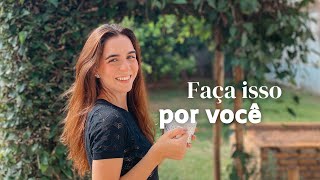 10 coisas que você não vai se arrepender de fazer por você