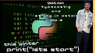 python programming day- 6 quick start type casting and uses of string