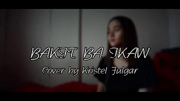 BAKIT BA IKAW - Michael Pangilinan (Cover by Kristel Fulgar) with Lyrics