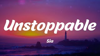 Sia - Unstoppable (Lyrics)