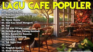 LAGU CAFE AKUSTIK 'SEGAMPANG ITU' | FULL ALBUM TERBARU 2023