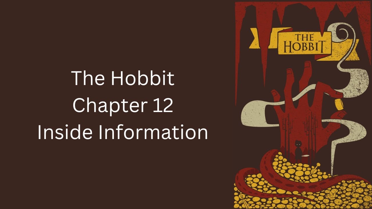 The Hobbit - Ch. 12 - Inside Information by J.R.R. Tolkien