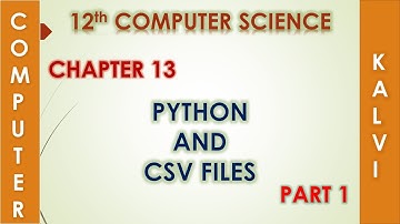 12th CS- CHAPTER 13 - PYTHON AND CSV FILES - PART 1