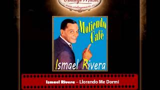 Video thumbnail of "Ismael Rivera – Llorando Me Dormí"