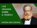 Live gravada sobre Dom Pedro II