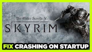 How to FIX Skyrim Crashing on Startup! How to FIX Skyrim Crashing on Startup!