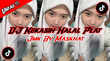 DJ KEKASIH HALAL || PLAT JMK BY MASKHAT || DIA GADIS BERKERUDUNG MERAH