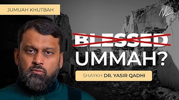 Are We A Blessed Ummah... - Shaykh Yasir Qadhi