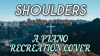 Shoulders - for KING & COUNTRY | Piano Recreation Cover by PitchedProduction