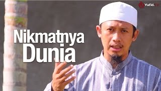 Ceramah Singkat: Nikmatnya Dunia - Ustadz Abdurrahman Thoyib, Lc.