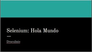 Tutorial Seleninum Capítulo 1: Hola Mundo