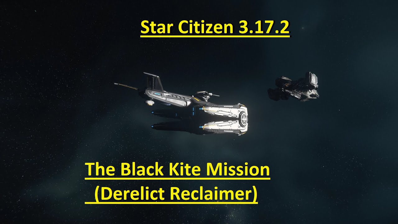 The Black Kite Derelict Reclaimer Mission Star Citizen 3.17.2 YouTube
