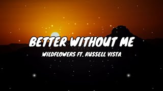 Wildflowers ft. Russell Vista - Better Without Me (Lyrics)