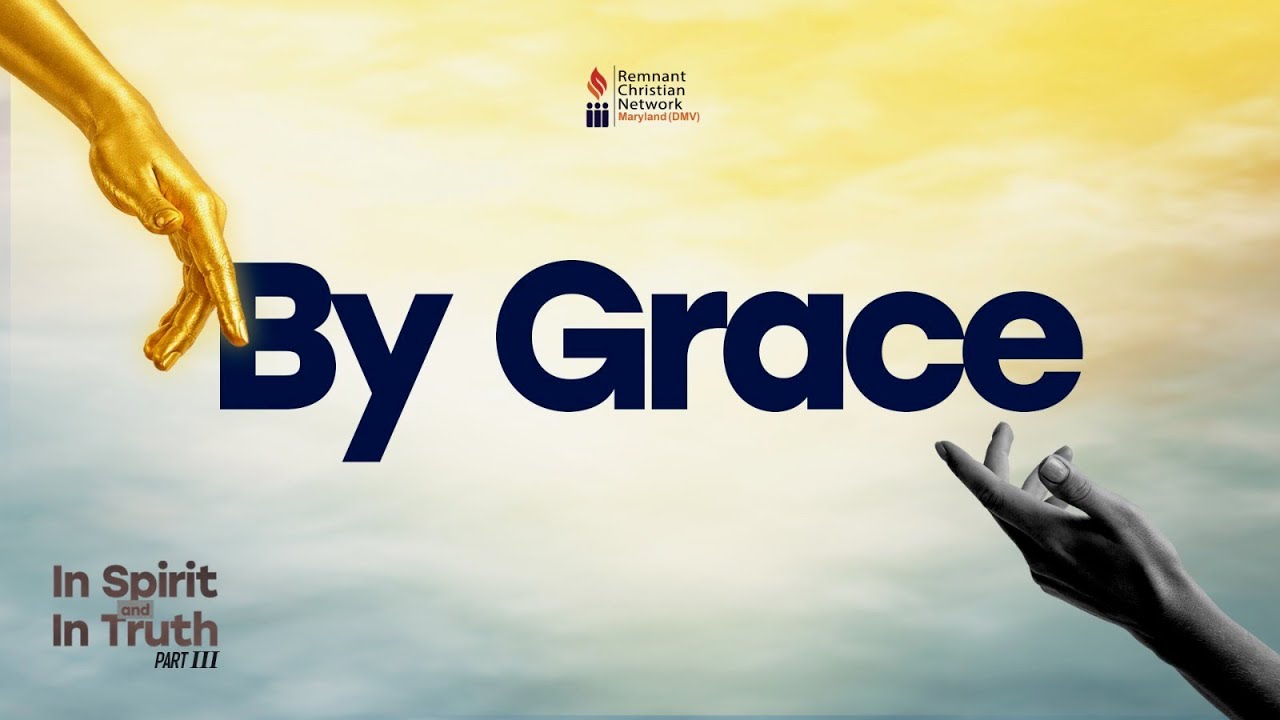 BY GRACE || IN SPIRIT & IN TRUTH PART 3 || SUNDAY SERVICE || MIN JEAN CLAUDE ABECK || RCN MD (DMV