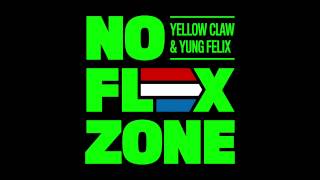 Yellow Claw & Yung Felix - No Flex Zone